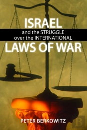 Israel And The Struggle Over The International Laws Of War