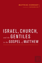 Israel, Church, And The Gentiles In The Gospel Of Matthew