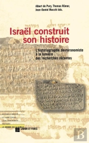 Israël Construit Son Histoire ; L'Historiographie Deutéronomiste À La Lumière Des Recherches Récentes