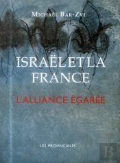 Israël Et La France ; L'Alliance Égarée