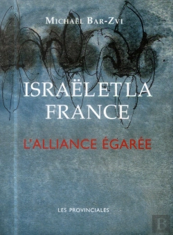 Bertrand.pt - Israël Et La France ; L'Alliance Égarée
