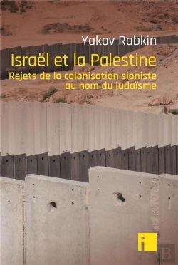 Bertrand.pt - Israël Et La Palestine : Rejets De La Colonisation Sioniste Au Nom Du Judaïsme