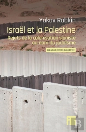 Israël Et La Palestine : Rejets De La Colonisation Sioniste Au Nom Du Judaïsme
