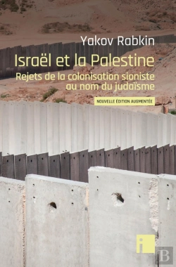 Bertrand.pt - Israël Et La Palestine : Rejets De La Colonisation Sioniste Au Nom Du Judaïsme