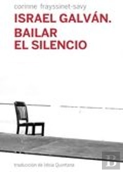 Israel Galván. Bailar El Silencio