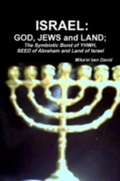 Israel: God, Jews And Land; The Symbiotic Bond Of Yhwh, Seed Of Abraham And Land Of Israel
