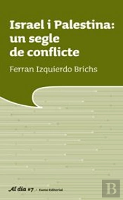 Israel I Palestina: Un Segle De Conflicte