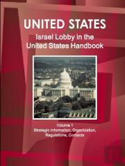 Israel Lobby In The United States Handbook Volume 1 Strategic Information, Organization, Regulations, Contacts