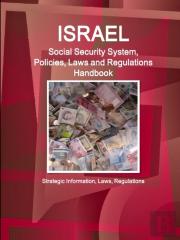 Israel Social Security System, Policies, Laws And Regulations Handbook - Strategic Information, Laws, Regulations