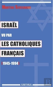 Israël Vu Par Les Catholiques Français (1945-1994)