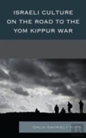 Israeli Culture On The Road To The Yom Kippur War