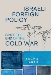 Israeli Foreign Policy Since The End Of The Cold War