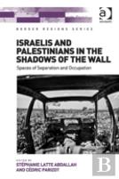 Israelis And Palestinians In The Shadows Of The Wall