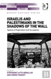 Israelis And Palestinians In The Shadows Of The Wall