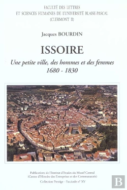 Bertrand.pt - Issoire, 1680-1830. Une Petite Ville, Des Hommes Et Des Femmes
