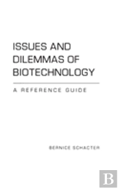 Issues And Dilemmas Of Biotechnology