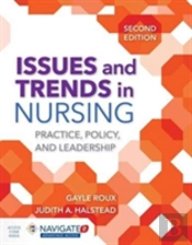Issues And Trends In Nursing: Practice, Policy And Leadership