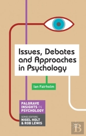 Issues, Debates And Approaches In Psychology