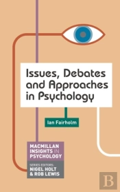 Issues, Debates And Approaches In Psychology
