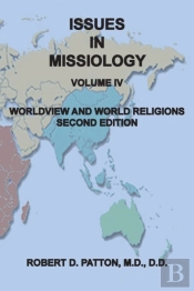 Issues In Missiology, Volume Iv, Worldview And World Religions