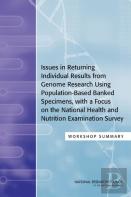 Issues In Returning Individual Results From Genome Research Using Population-Based Banked Specimens, With A Focus On The National Health And Nutrition Examination Survey
