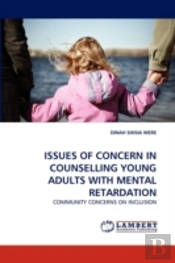 Issues Of Concern In Counselling Young Adults With Mental Retardation