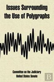 Issues Surrounding The Use Of Polygraphs