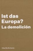 Ist Das Europa? La Demolición