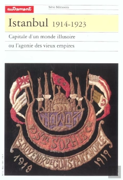 Bertrand.pt - Istanbul 1914-1923 ; Capitale D'Un Monde Illusoire Ou L'Agonie Des Vieux Empires