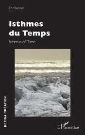 Isthmes Du Temps - Isthmus Of Time - Edition Bilingue