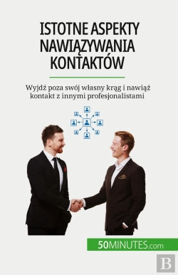 Bertrand.pt - Istotne Aspekty Nawiazywania Kontaktów : Wyjdz Poza Swój Wlasny Krag I Nawiaz Kontakt Z Innymi Profesjonalistami