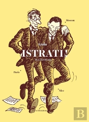 Istrati ! Tome 2 ; L'Écrivain : Nice, Paris, Moscou