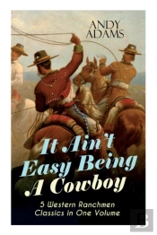 It Ain'T Easy Being A Cowboy - 5 Western Ranchmen Classics In One Volume