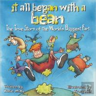 It All Began With A Bean: The True Story Of The World'S Biggest Fart