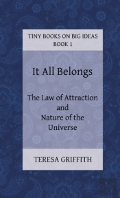 It All Belongs - The Law Of Attraction And Nature Of The Universe