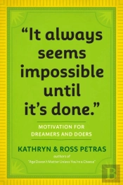 'It Always Seems Impossible Until It'S Done.'