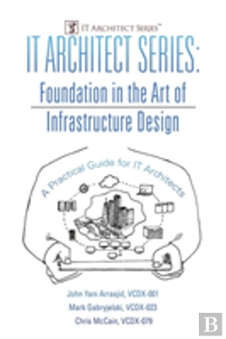 Bertrand.pt - It Architect Series: Foundation In The Art Of Infrastructure Design:  A Practical Guide For It Architects