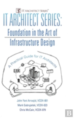 Bertrand.pt - It Architect Series: Foundation In The Art Of Infrastructure Design:  A Practical Guide For It Architects