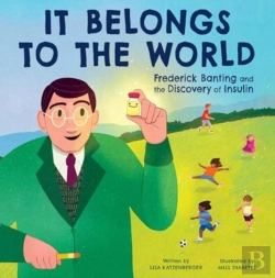 Bertrand.pt - It Belongs To The World: Frederick Banting And The Discovery Of Insulin