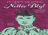 It Can'T Be Done, Nellie Bly!
