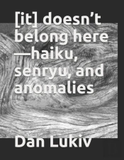 (It) Doesn'T Belong Here-Haiku, Senryu, And Anomalies