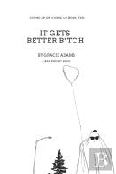 It Gets Better B*Tch