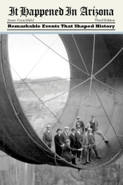 It Happened In Arizona: Remarkable Events That Shaped History