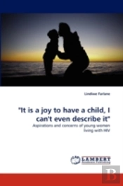 'It Is A Joy To Have A Child, I Can'T Ev