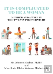 It Is Complicated To Be A Woman, Mother And A Wife In The Twenty First Century