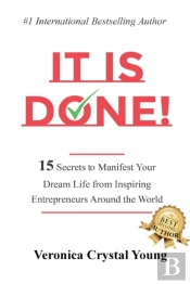 It Is Done!: 15 Secrets To Manifest Your
