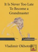 It Is Never Too Late To Become A Grandmaster