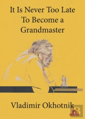 It Is Never Too Late To Become A Grandmaster