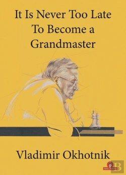 Bertrand.pt - It Is Never Too Late To Become A Grandmaster