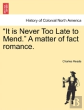 It Is Never Too Late To Mend.  A Matter